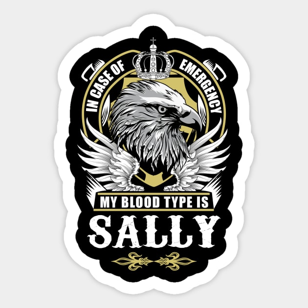 Sally Name T Shirt - In Case Of Emergency My Blood Type Is Sally Gift Item Sticker by AlyssiaAntonio7529